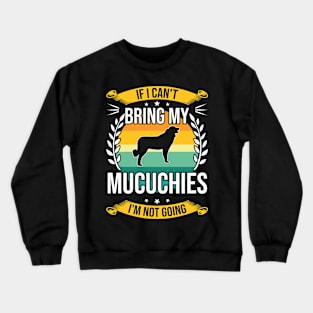 If I Can't Bring My Mucuchies Funny Dog Lover Gift Crewneck Sweatshirt